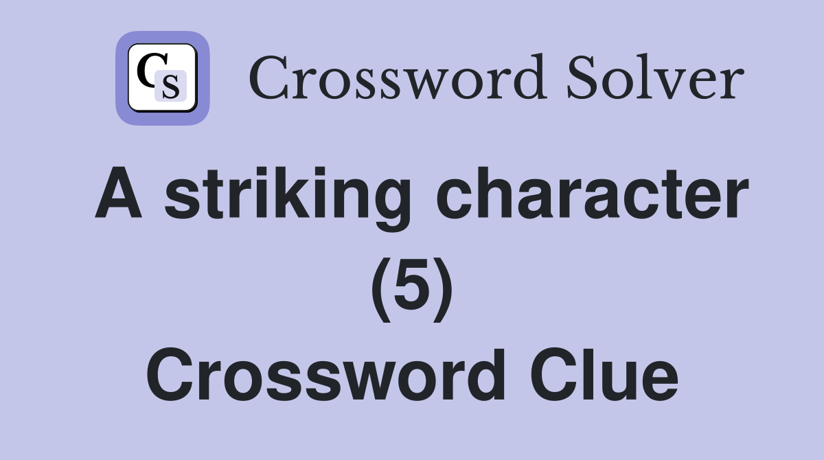 A striking character (5) Crossword Clue