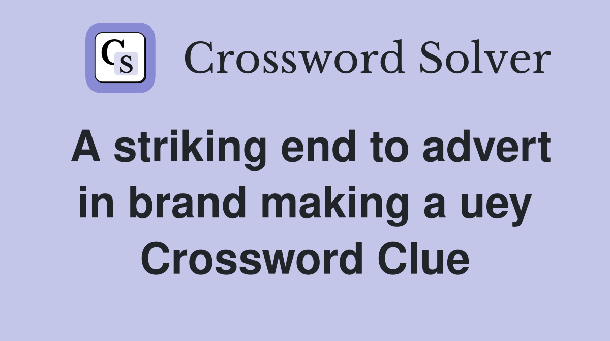 A striking end to advert in brand making a uey Crossword Clue