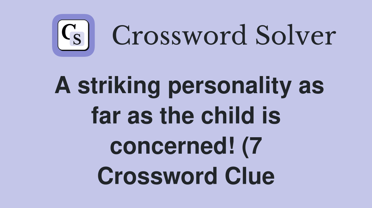 A striking personality as far as the child is concerned (7 A striking personality as far as the child is concerned (7