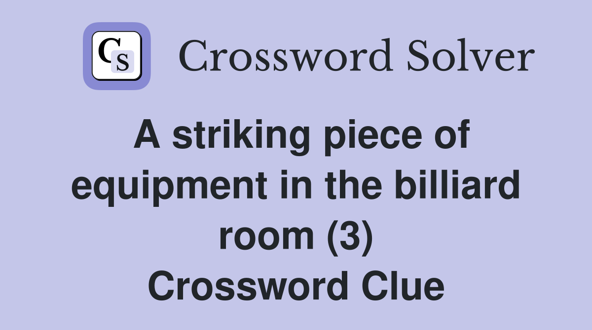 A striking piece of equipment in the billiard room (3) Crossword Clue