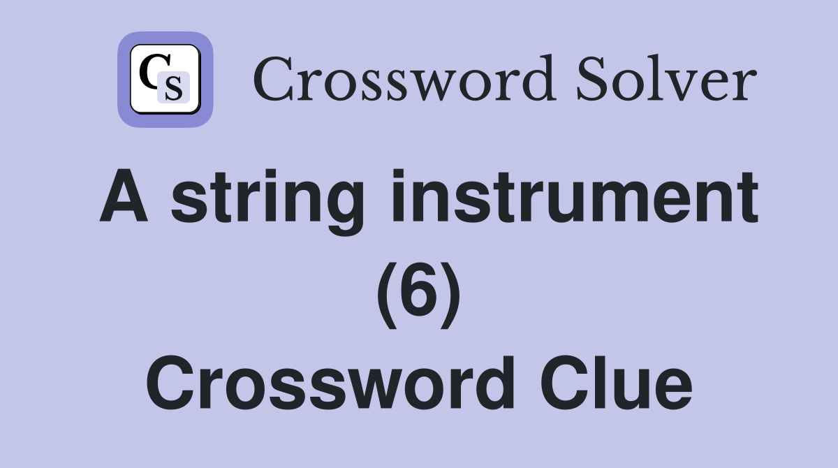 A string instrument (6) Crossword Clue