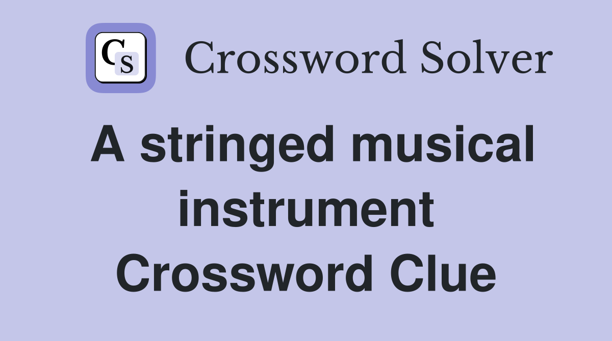 A stringed musical instrument Crossword Clue