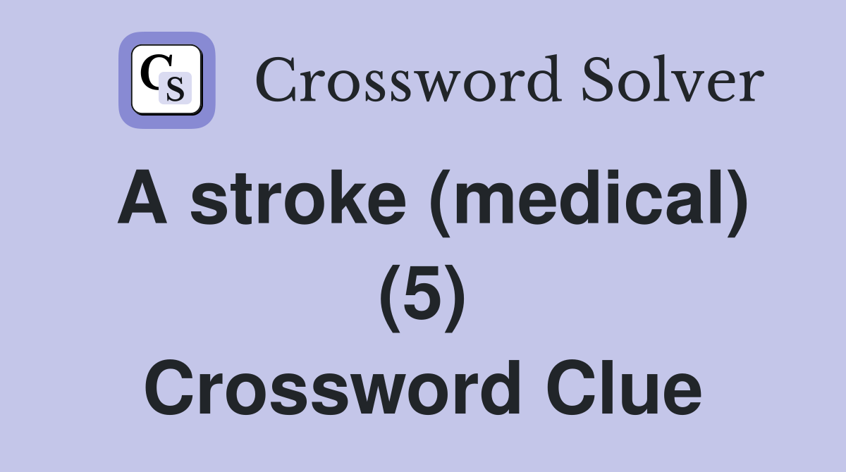 A stroke (medical) (5) Crossword Clue