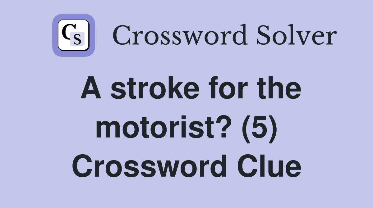 A stroke for the motorist? (5) Crossword Clue
