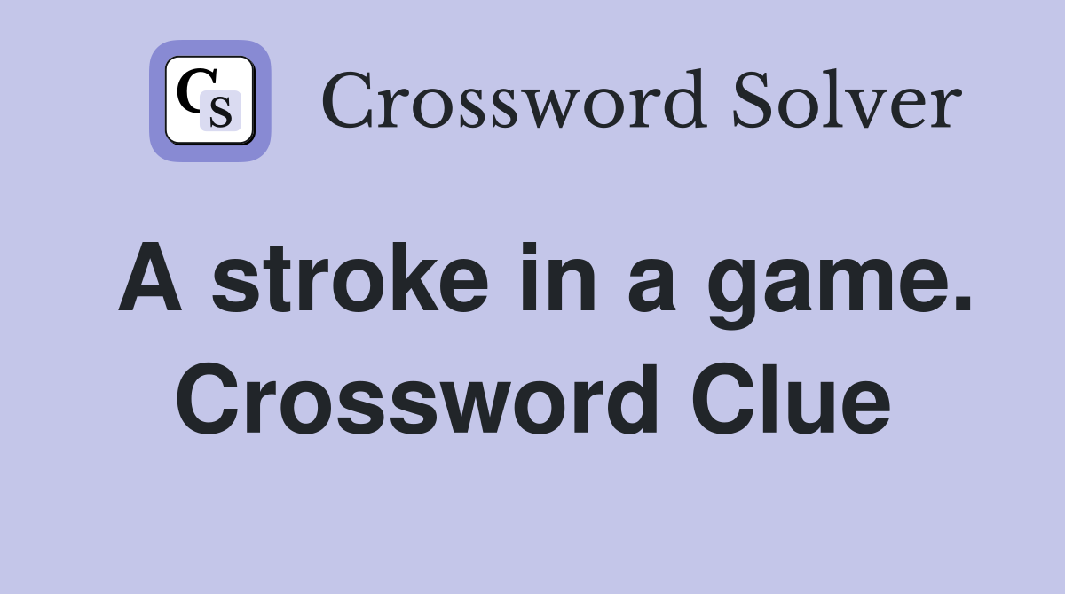 A stroke in a game. Crossword Clue