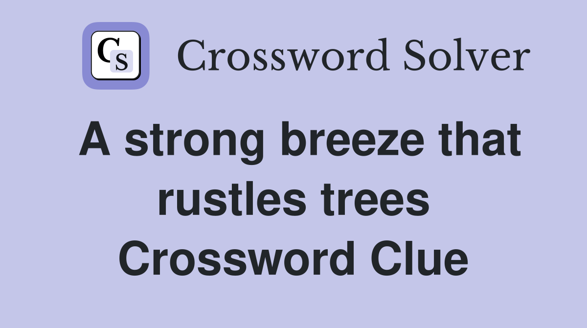 A strong breeze that rustles trees Crossword Clue