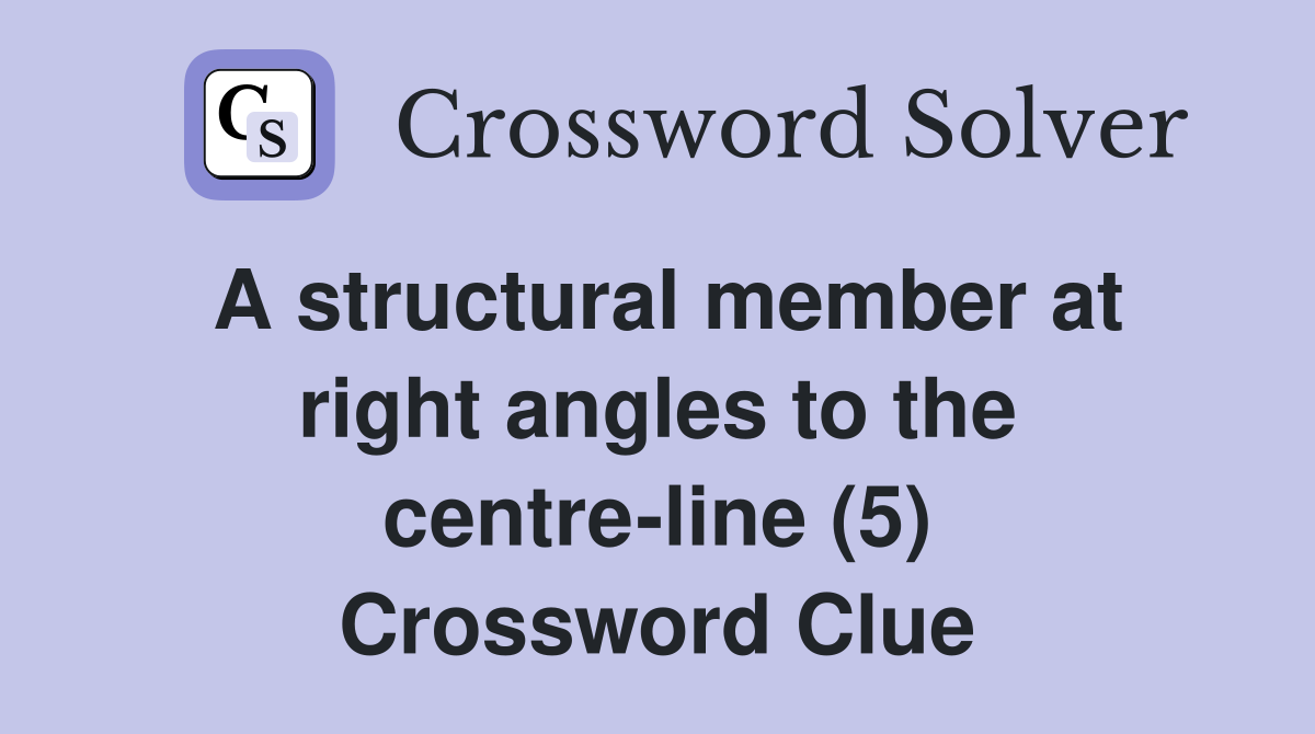 A structural member at right angles to the centre-line (5) Crossword Clue