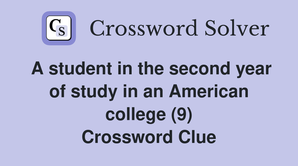 A student in the second year of study in an American college (9) Crossword Clue