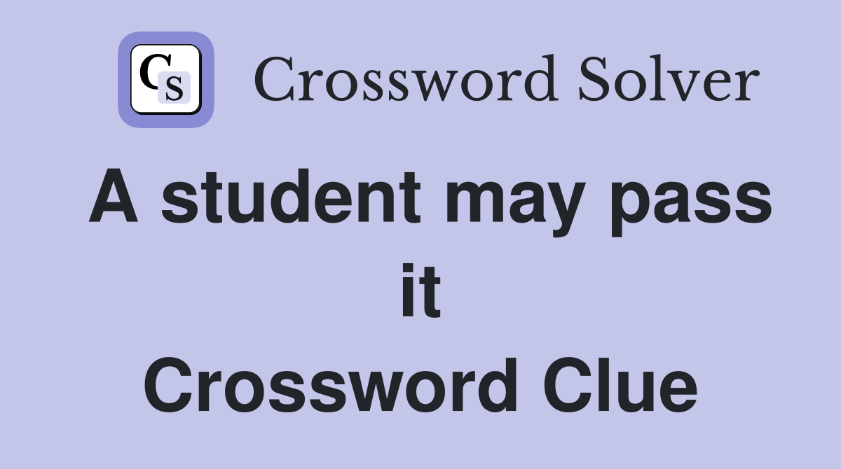 A student may pass it Crossword Clue