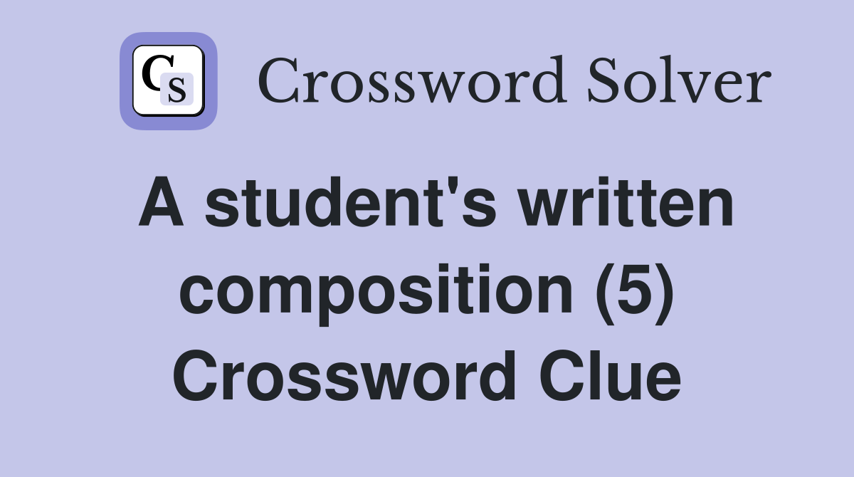 A student's written composition (5) Crossword Clue