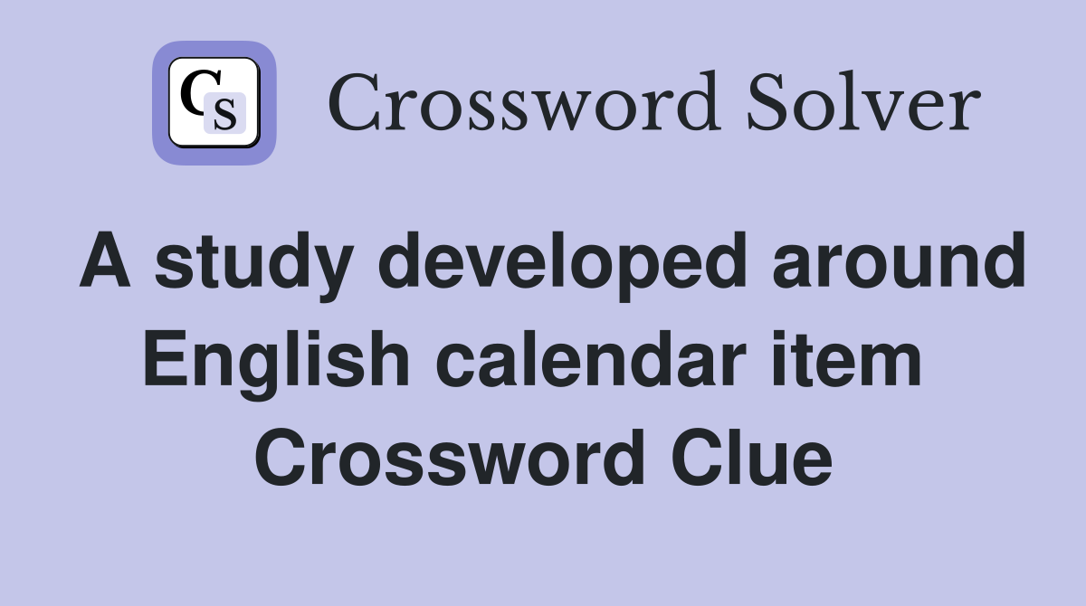 A study developed around English calendar item  Crossword Clue