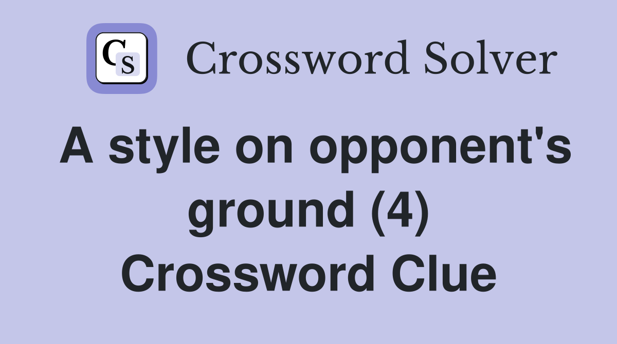 A style on opponent's ground (4) Crossword Clue