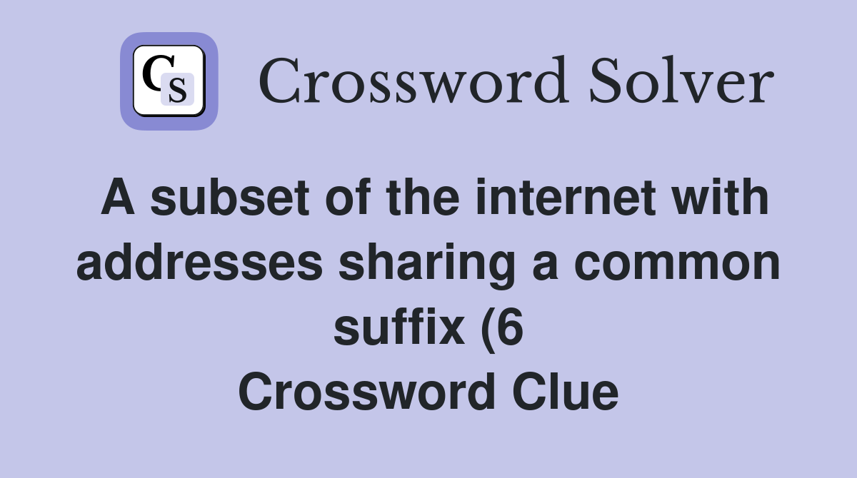 A subset of the internet with addresses sharing a common suffix (6 A subset of the internet with addresses sharing a common suffix (6