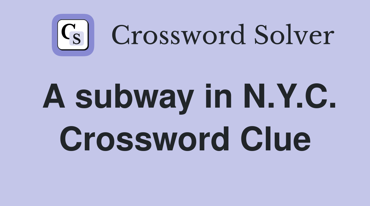 A subway in N.Y.C. Crossword Clue