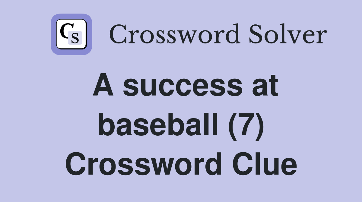 A success at baseball (7) Crossword Clue