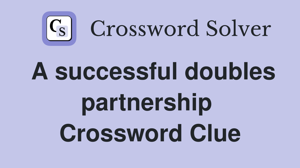 A successful doubles partnership  Crossword Clue