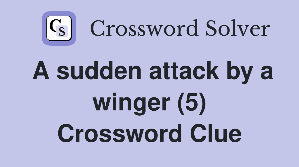 A sudden attack by a winger (5) Crossword Clue