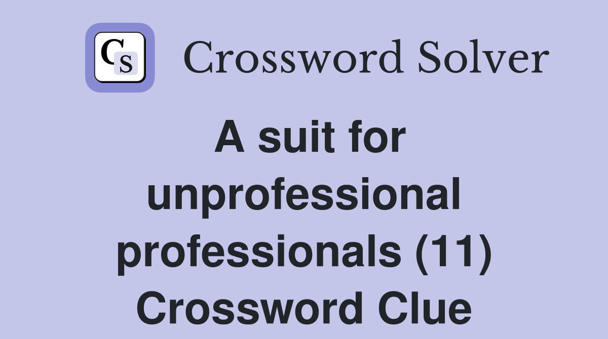 A suit for unprofessional professionals (11) Crossword Clue