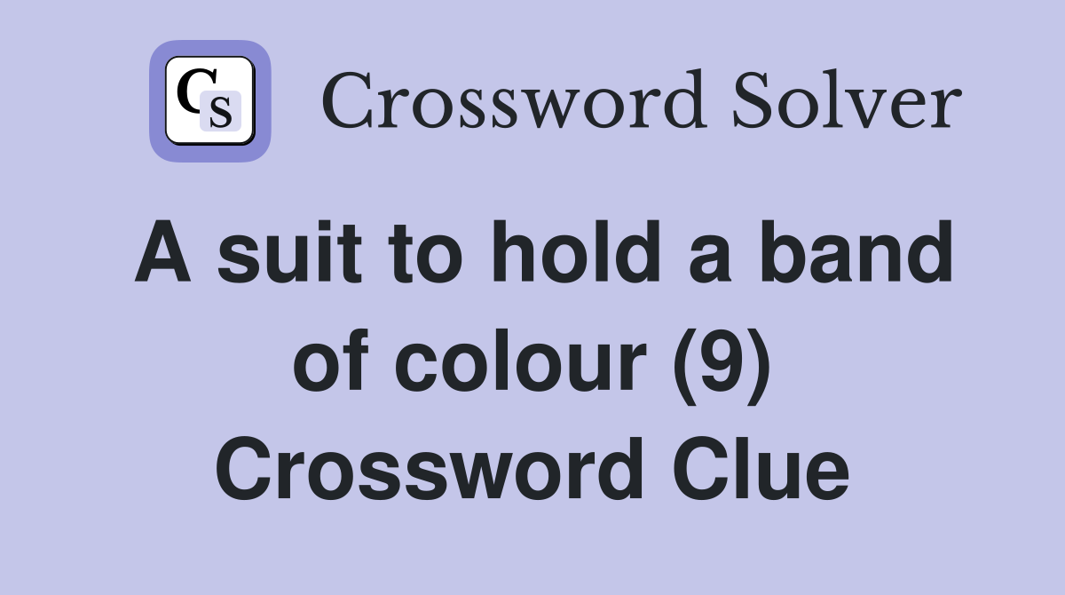 A suit to hold a band of colour (9) Crossword Clue