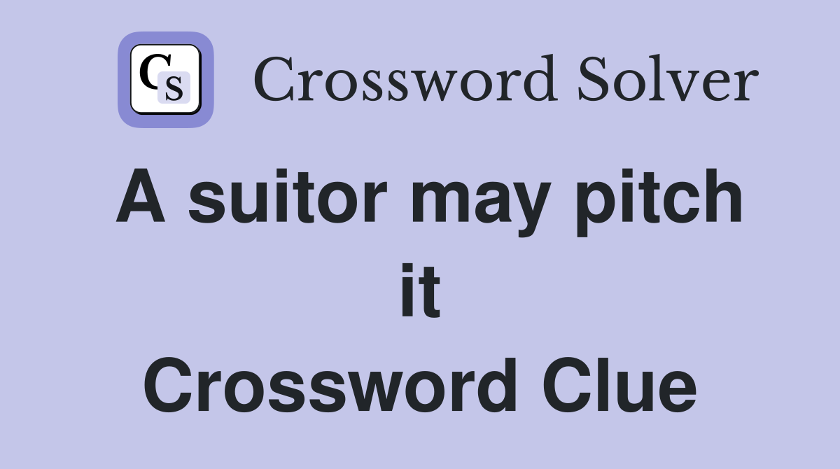 A suitor may pitch it Crossword Clue