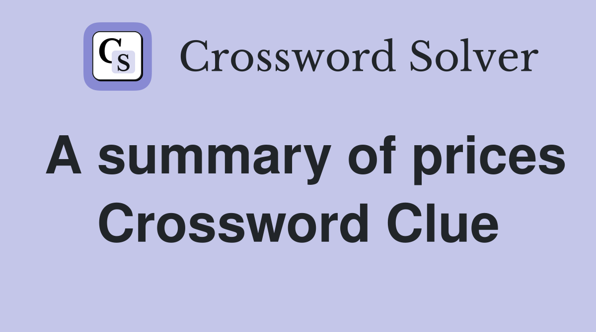 A summary of prices Crossword Clue