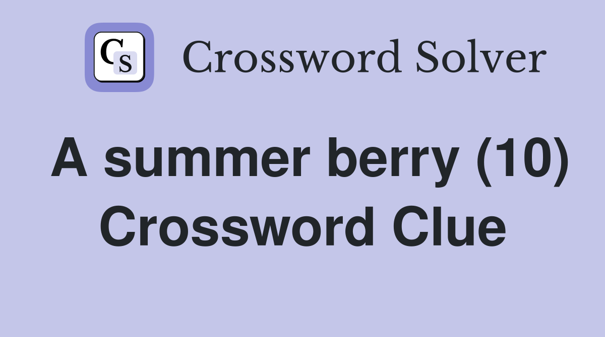 A summer berry (10) Crossword Clue