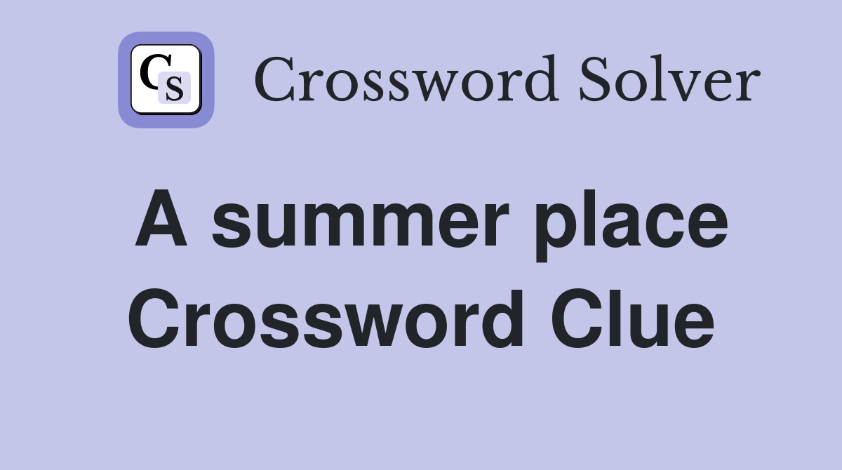A summer place Crossword Clue