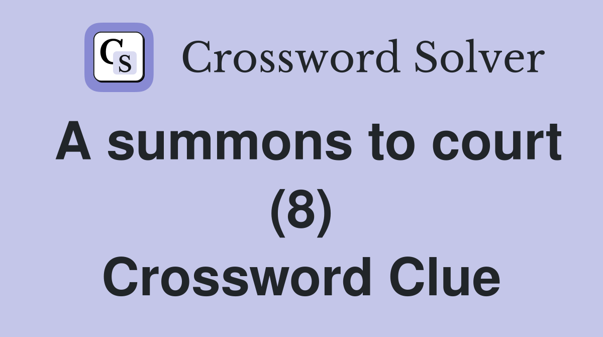 A summons to court (8) Crossword Clue