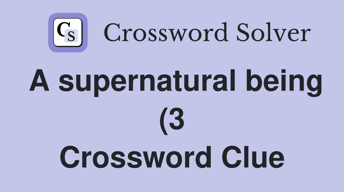 A supernatural being (3) Crossword Clue Answers Crossword Solver A supernatural being (3) Crossword Clue Answers Crossword Solver