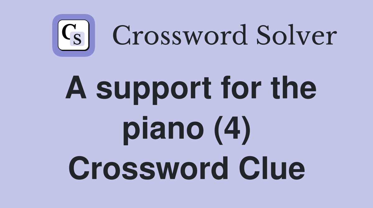 A support for the piano (4) Crossword Clue