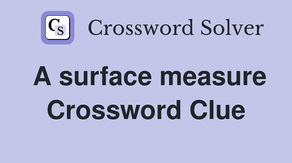 A surface measure Crossword Clue