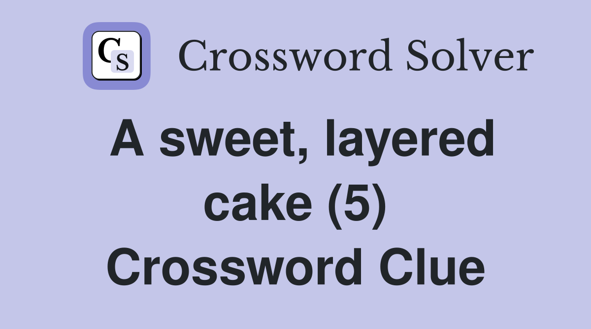 A sweet, layered cake (5) Crossword Clue