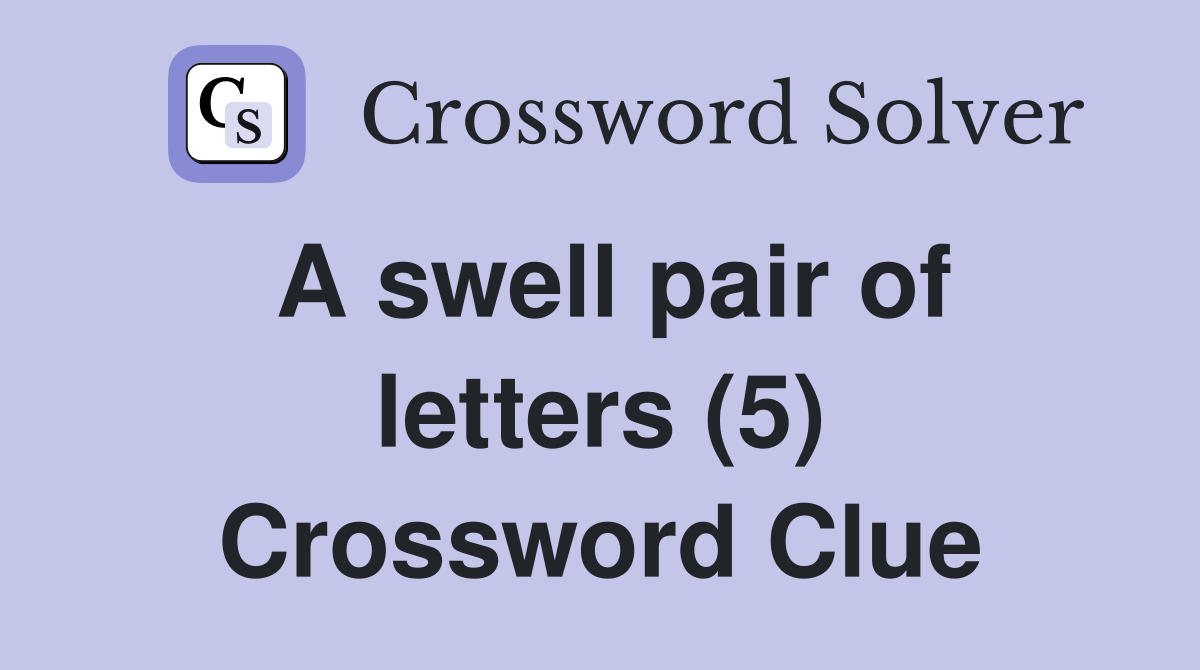 A swell pair of letters (5) Crossword Clue