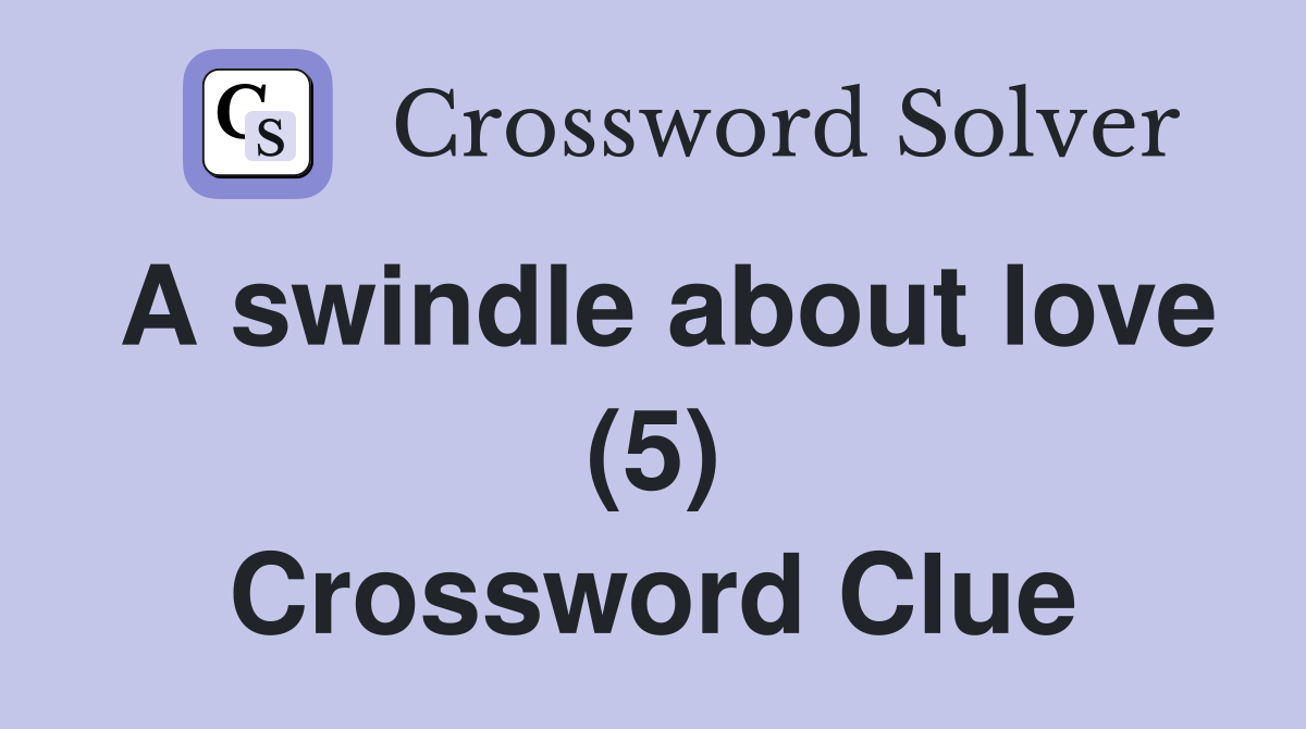 A swindle about love (5) Crossword Clue
