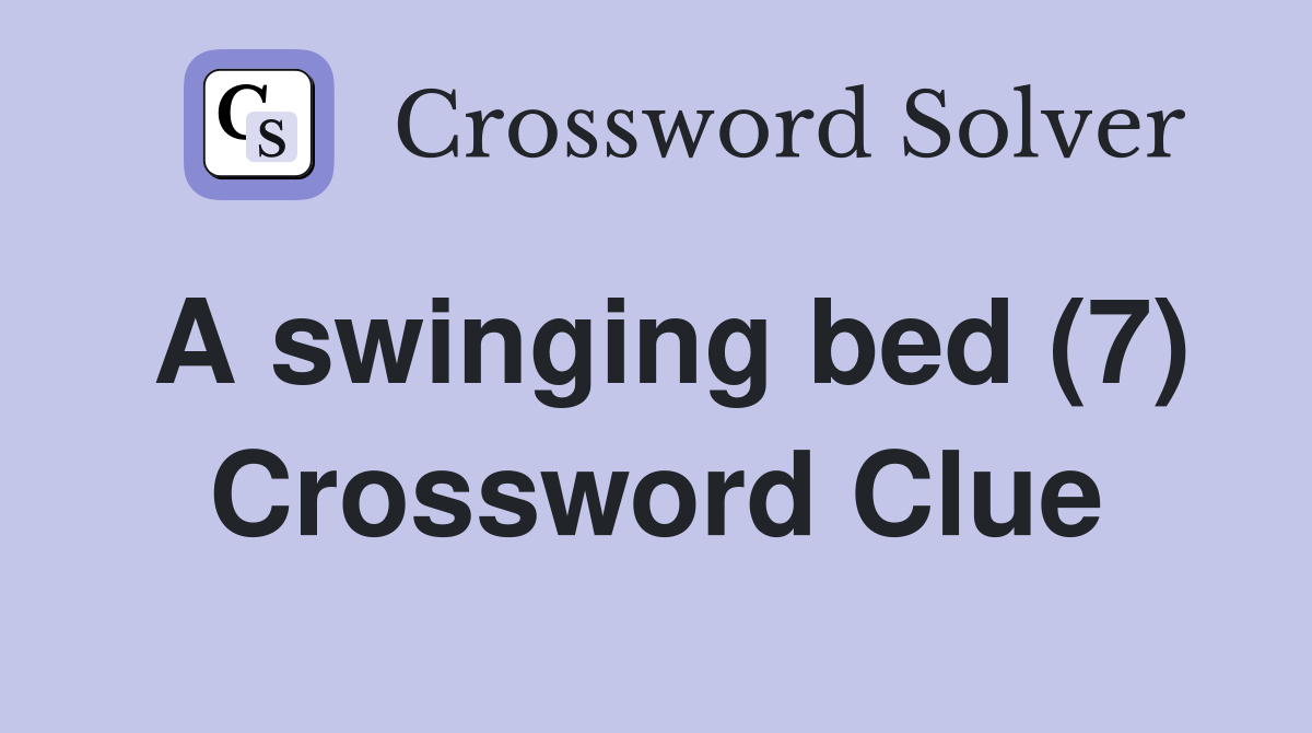 A swinging bed (7) Crossword Clue