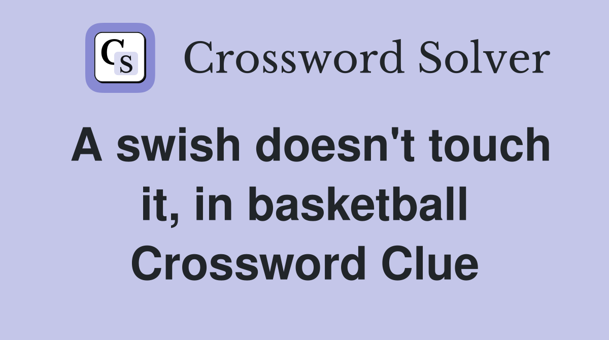 A swish doesn't touch it, in basketball Crossword Clue