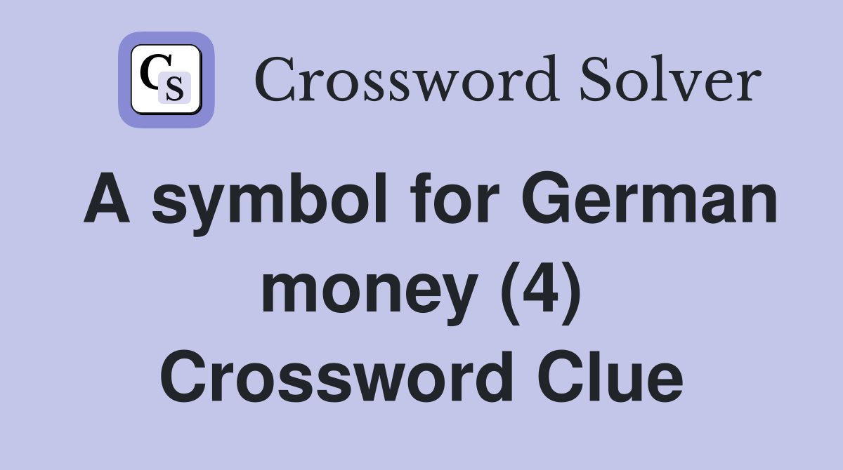 A symbol for German money (4) Crossword Clue