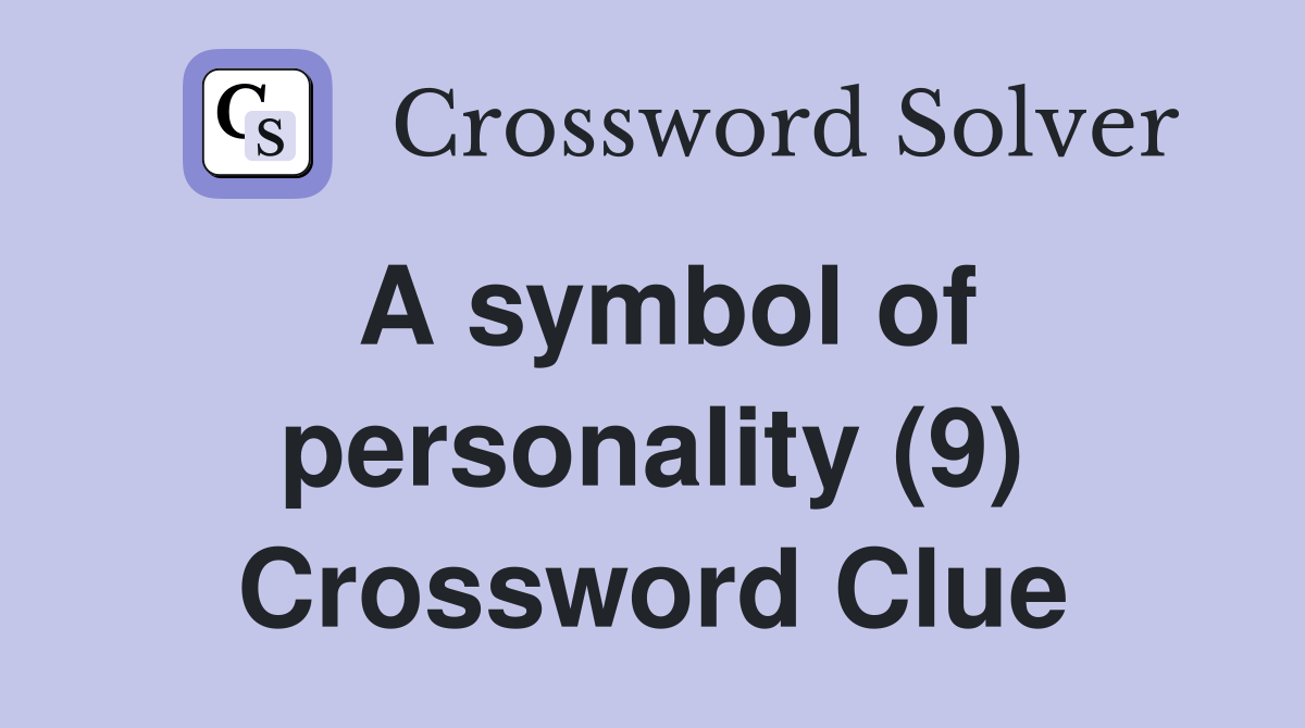 A symbol of personality (9) Crossword Clue