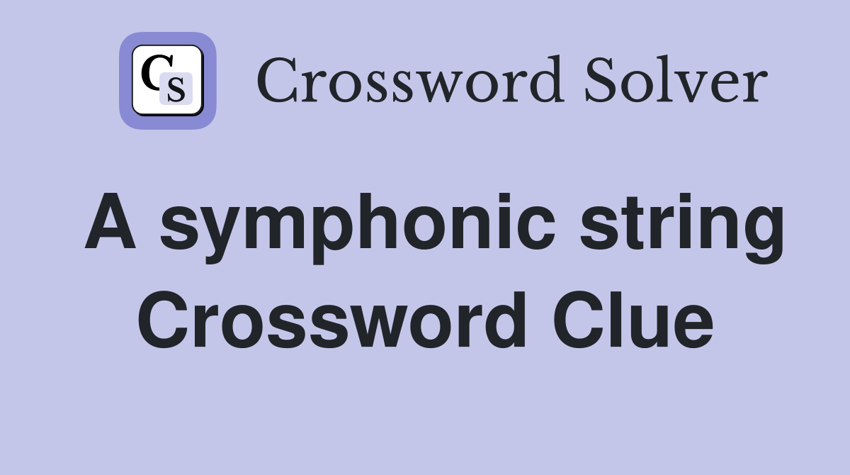 A symphonic string Crossword Clue