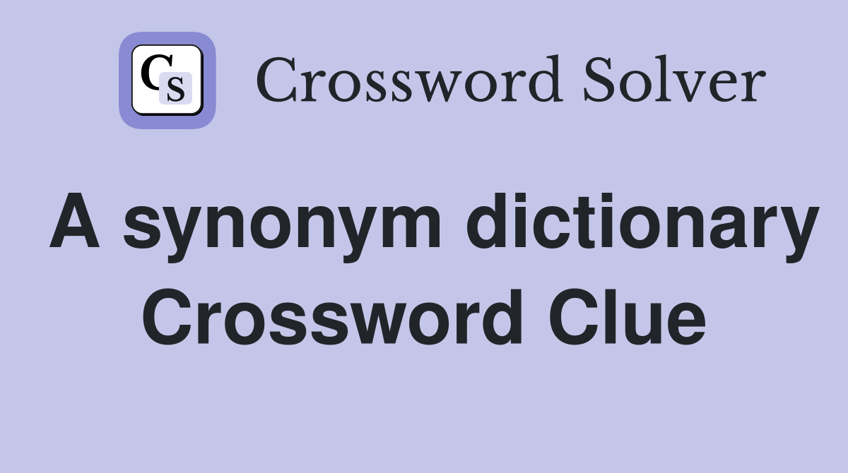 A synonym dictionary Crossword Clue