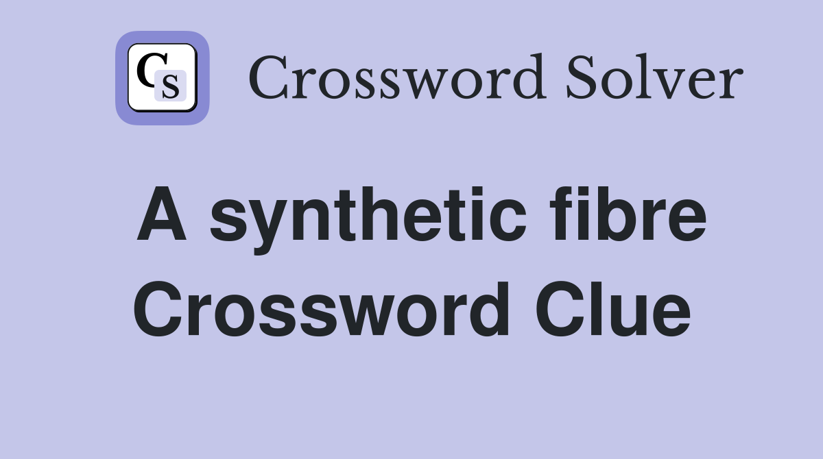 A synthetic fibre Crossword Clue
