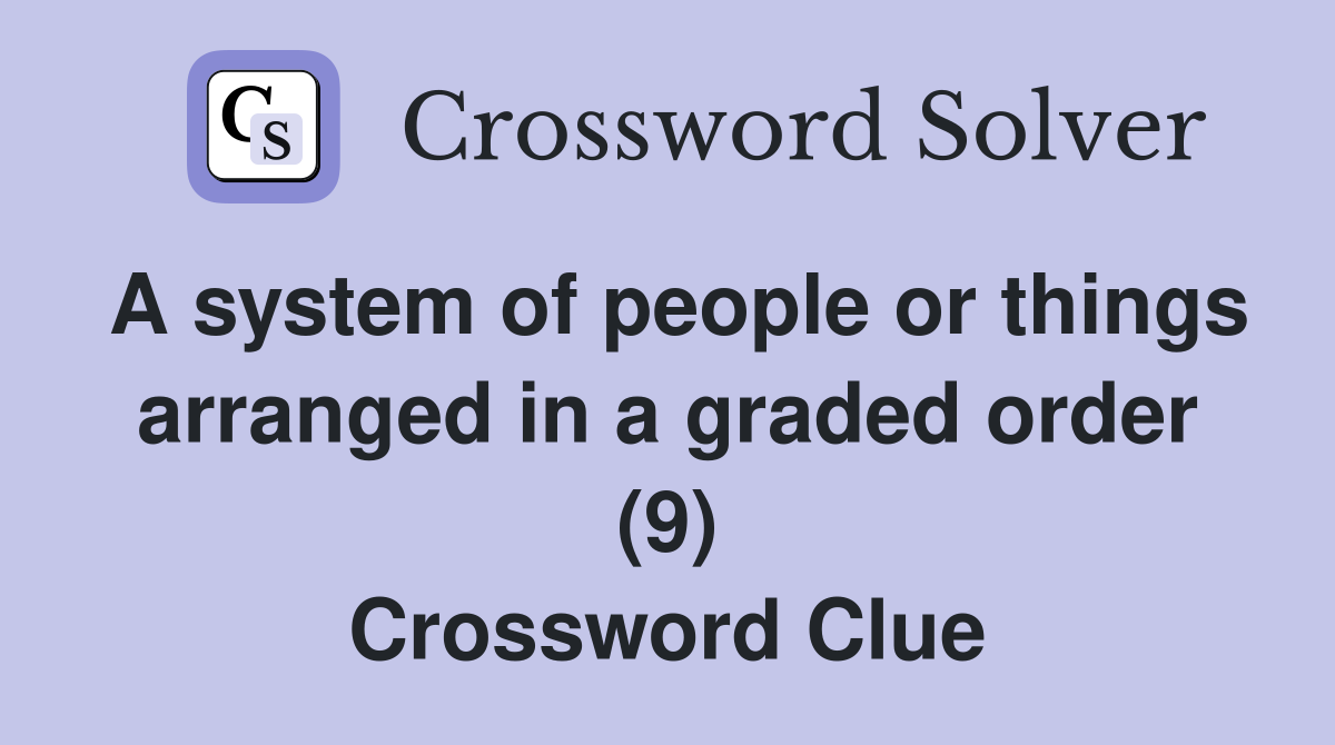 A system of people or things arranged in a graded order (9) Crossword Clue