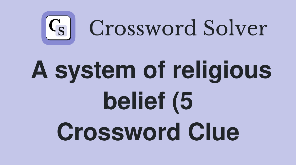 A system of religious belief (5) Crossword Clue Answers Crossword A system of religious belief (5) Crossword Clue Answers Crossword