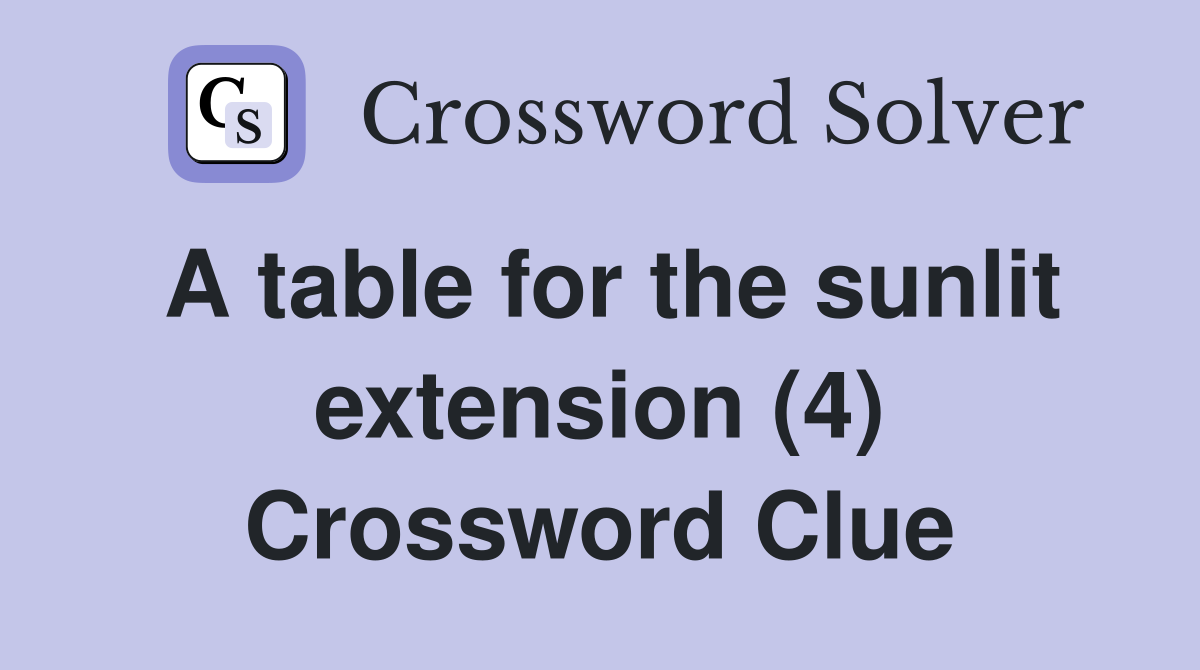 A table for the sunlit extension (4) Crossword Clue