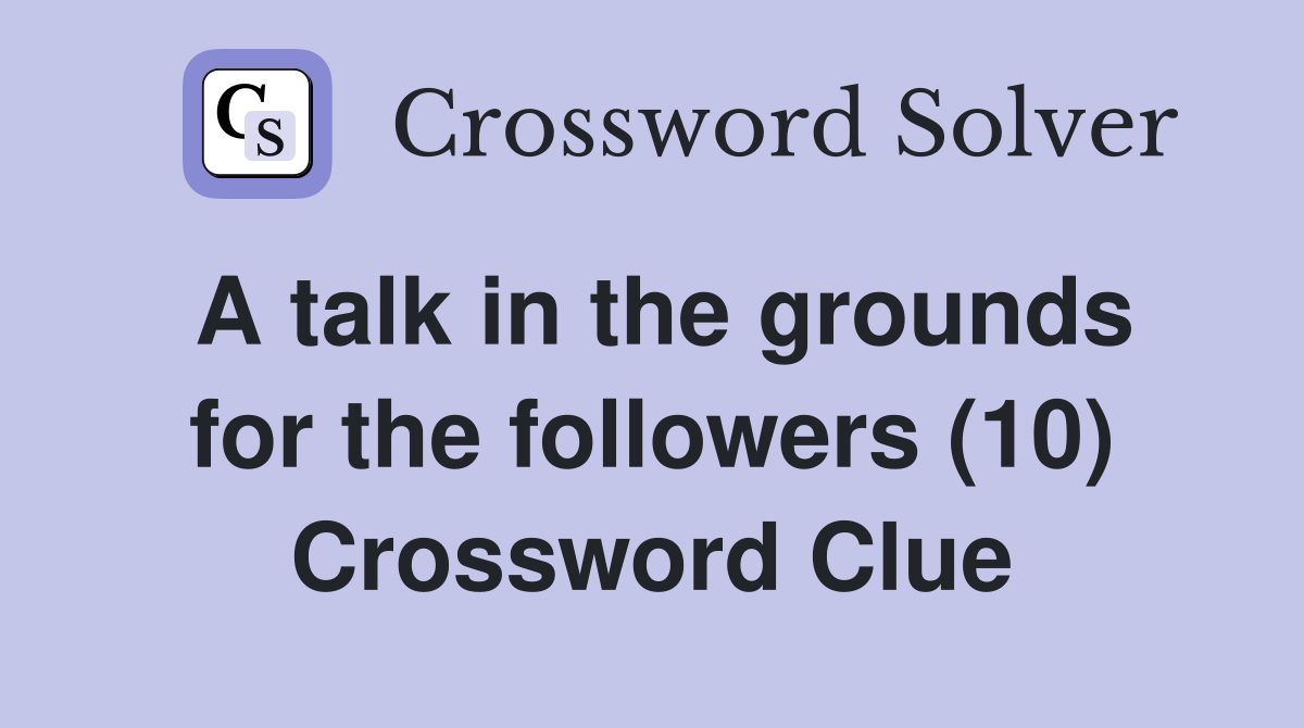 A talk in the grounds for the followers (10) Crossword Clue