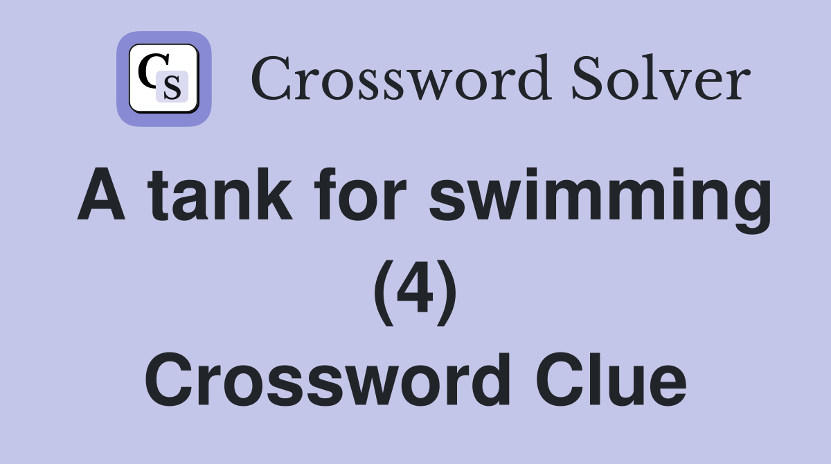 A tank for swimming (4) Crossword Clue