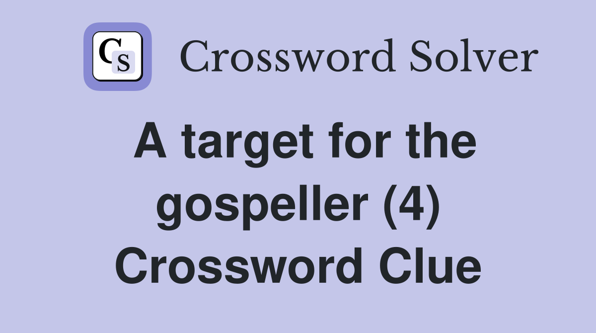 A target for the gospeller (4) Crossword Clue