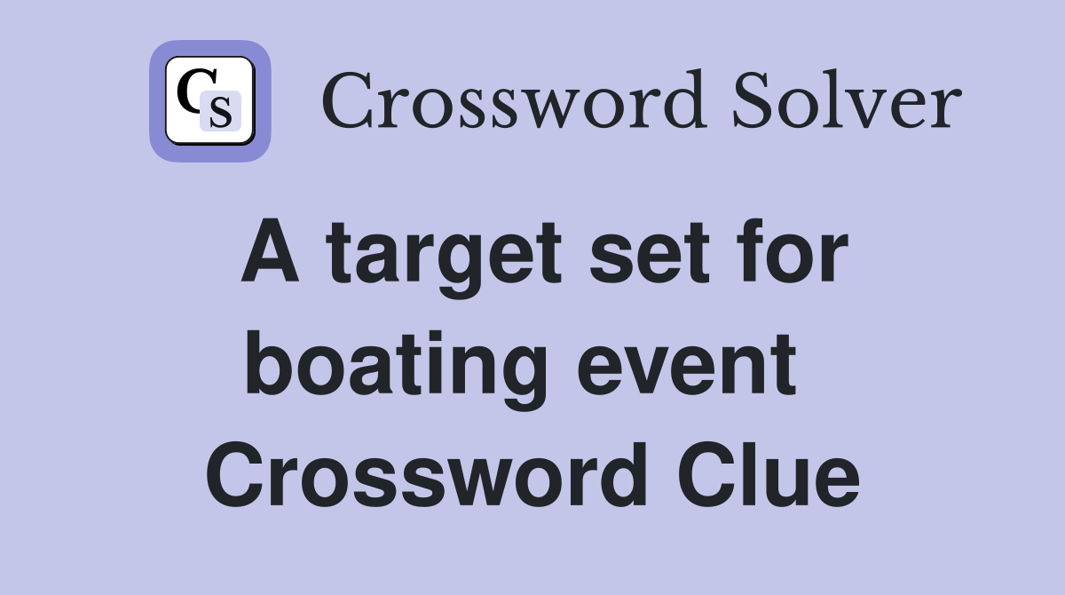A target set for boating event  Crossword Clue