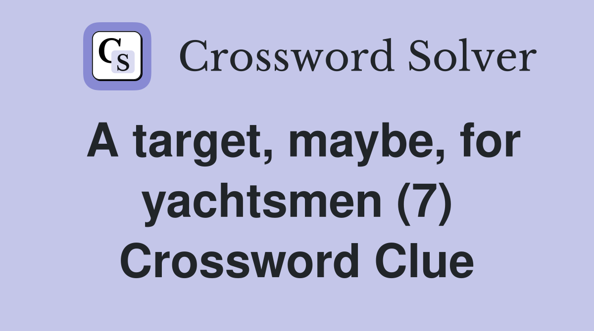 A target, maybe, for yachtsmen (7) Crossword Clue
