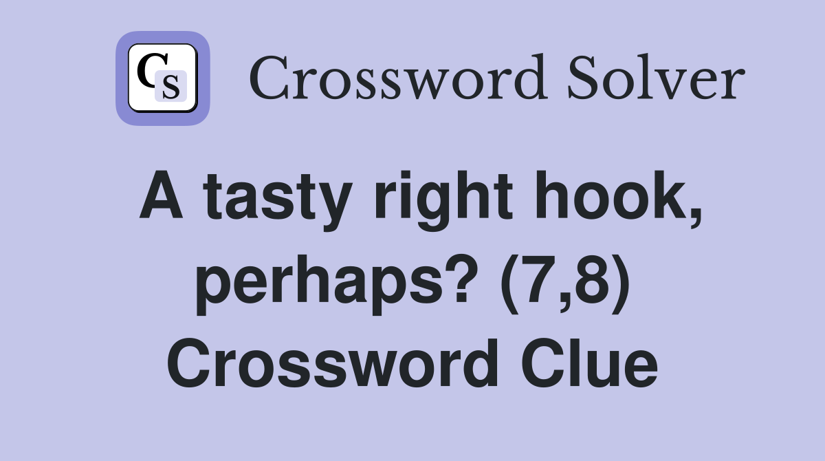 A tasty right hook, perhaps? (7,8) Crossword Clue